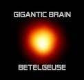 Gigantic Brain : Betelgeuse